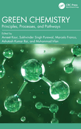 Green Chemistry: Principles, Processes, and Pathways