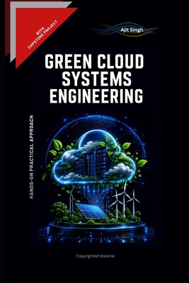 Green Cloud Systems Engineering - Singh, Ajit