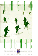 Green Cognac: The Education of a Mountain Fighter