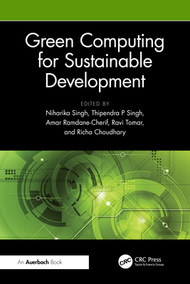 Green Computing for Sustainable Development - Singh, Niharika (Editor), and Singh, Thipendra P (Editor), and Ramdane-Cherif, Amar (Editor)