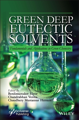 Green Deep Eutectic Solvents - Berdimurodov, Elyor (Editor), and Verma, Chandrabhan (Editor), and Mustansar Hussain, Chaudhery (Editor)