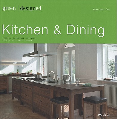 Green Designed: Kitchen & Dining - Kunz, and Oeller