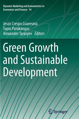 Green Growth and Sustainable Development - Crespo Cuaresma, Jes�s (Editor), and Palokangas, Tapio (Editor), and Tarasyev, Alexander (Editor)