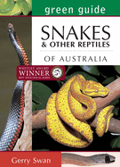 Green Guide: Snakes & Other Reptiles of Australia: Fully updated edition