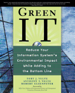 Green It: Reduce Your Information System's Environmental Impact While Adding to the Bottom Line