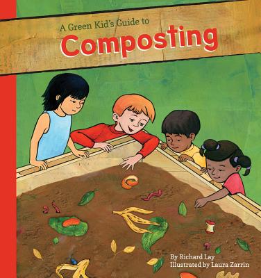 Green Kid's Guide to Composting - Lay, Richard