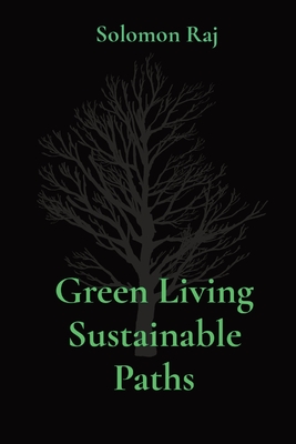 Green Living Sustainable Paths - Raj, Solomon