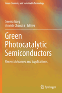 Green Photocatalytic Semiconductors: Recent Advances and Applications