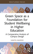 Green Space as a Foundation for Student Wellbeing in Higher Education: A Comparative Analysis of Campus Design