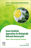 Green Synthetic Approaches for Biologically Relevant Heterocycles: Volume 1: Advanced Synthetic Techniques