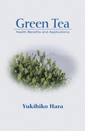 Green Tea: Health Benefits and Applications