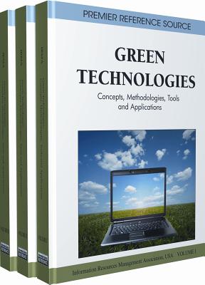 Green Technologies: Concepts, Methodologies, Tools and Applications - Information Resources Management Associa (Creator)