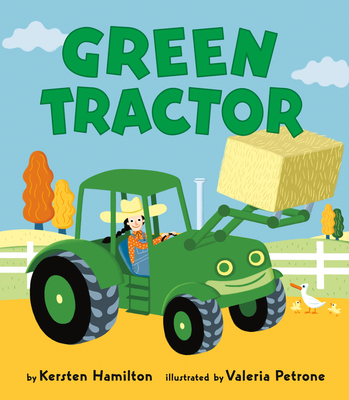 Green Tractor - Hamilton, Kersten, and Petrone, Valeria (Illustrator)