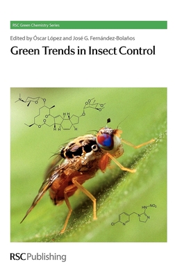 Green Trends in Insect Control - Lopez, Oscar (Editor), and Fernandez-Bolanos, Jose (Editor)