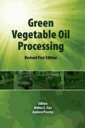 Green Vegetable Oil Processing: Revsied First Edition