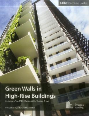 Green Walls in High-Rise Buildings - Bahrami, Payam, and Wood, Antony, and Susorova, Irina