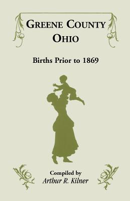 Greene County, Ohio Births Prior to 1869 - Kilner, Arthur R