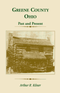 Greene County, Ohio: Past and Present - Kilner, Arthur R