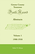Greene County, Tennessee, Death Record Abstracts, Volume 1: 1908-1918