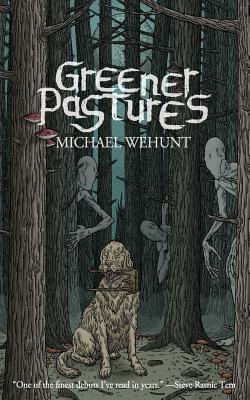 Greener Pastures - Bukowski, Michael (Introduction by), and Wehunt, Michael