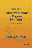 Greene's Protective Groups in Organic Synthesis