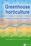 Greenhouse horticulture: Technology for optimal crop production