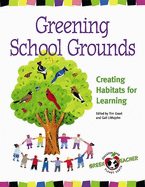 Greening School Grounds: Creating Habitats for Learning