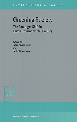 Greening Society - Driessen, P J (Editor), and Glasbergen, P (Editor)
