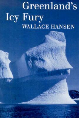 Greenland's Icy Fury - Hansen, Wallace R