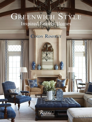 Greenwich Style: Inspired Family Homes - Rinfret, Cindy