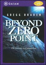 Gregg Braden: Beyond Zero Point - The Journey to Compassion