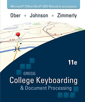 Gregg College Keyboarding & Document Processing, Kit 2: Lessons 61-120, Word 2007 - Ober, Scott, and Johnson, Jack E, and Zimmerly, Arlene