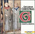 Gregorian Christmas: Chants and Motets
