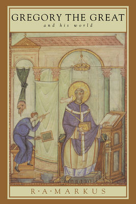 Gregory the Great and His World - Markus, R A