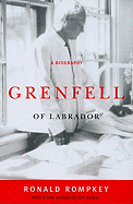 Grenfell of Labrador: A Biography
