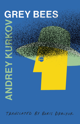 Grey Bees - Kurkov, Andrey, and Dralyuk, Boris (Translated by)