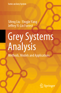 Grey Systems Analysis: Methods, Models and Applications