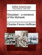 Greyslaer: A Romance of the Mohawk