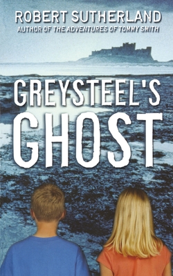 Greysteel's Ghost - Sutherland, Robert