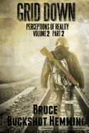 Grid Down Perceptions of Reality: Volume 2 Part 2