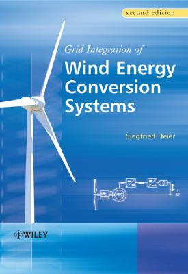 Grid Integration of Wind Energy Conversion Systems - Heier, Siegfried, and Waddington, Rachel J (Translated by)