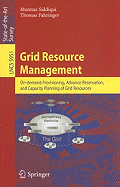 Grid Resource Management: On-Demand Provisioning, Advance Reservation, and Capacity Planning of Grid Resources