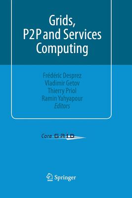 Grids, P2P and Services Computing - Desprez, Fr�d�ric (Editor), and Getov, Vladimir (Editor), and Priol, Thierry (Editor)
