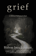 Grief: A Biblical Pathway to God