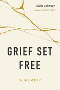 Grief Set Free: A Memoir