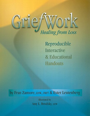 Griefwork Healing from Loss: Reproducibe, Interactive & Educational Handouts - Zamore, Fran, and Leutenberg, Ester