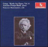Grieg: Works for Piano, Vol. 6 - Antonio Pompa-Baldi (piano); Francesco Mastromatteo (cello)