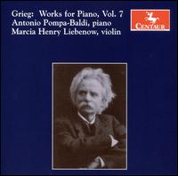 Grieg: Works for Piano, Vol. 7 - Antonio Pompa-Baldi (piano); Marcia Henry Liebenow (violin)