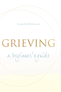 Grieving: A Beginner's Guide