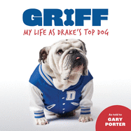 Griff: My Life as Drake's Top Dog